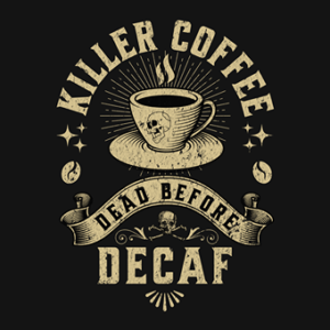 DEAD BEFORE DECAF