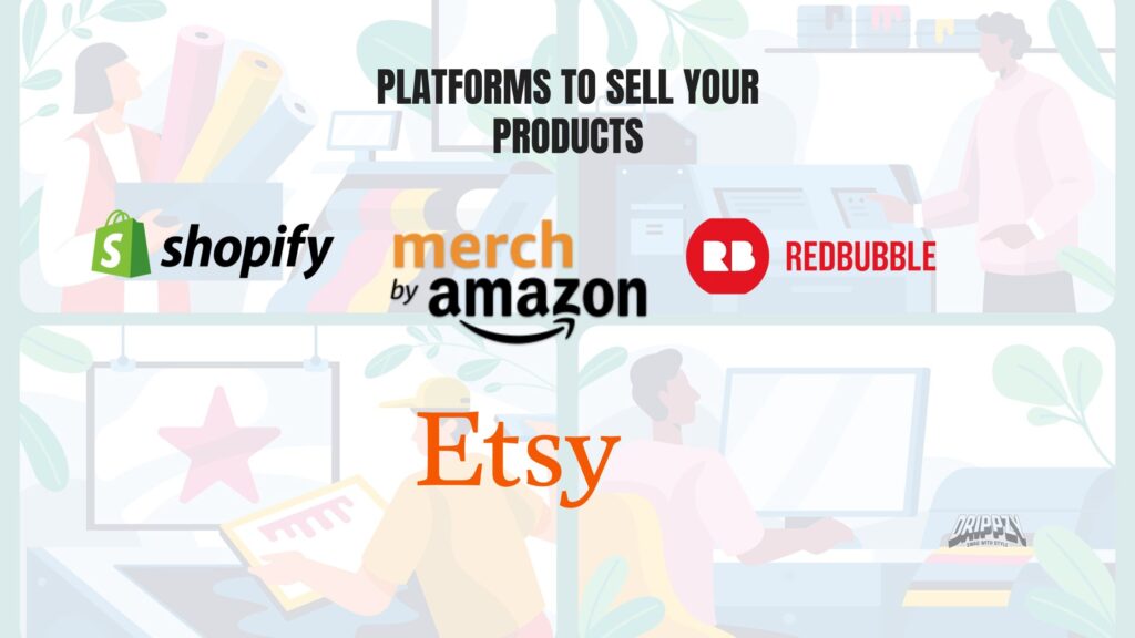 Platforms to sell your products.